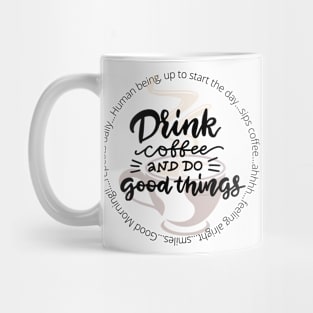 Drink Coffee and Do Good Things Mug